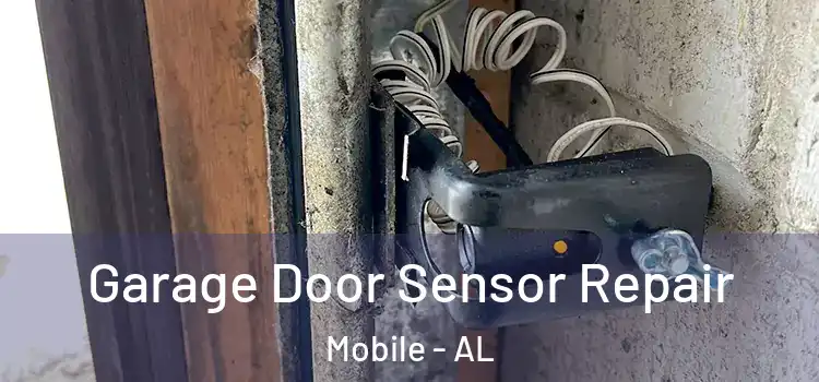 Garage Door Sensor Repair Mobile - AL