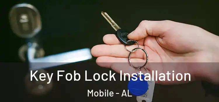 Key Fob Lock Installation Mobile - AL